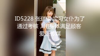 -新人极品女神激情满满【学妹挺甜雅】道具自慰 深喉被爆操 (1)