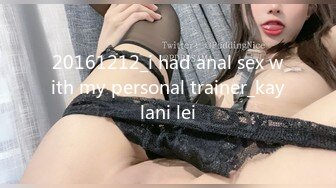 20161212_i had anal sex with my personal trainer_kaylani lei